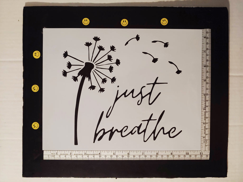 Dandelion Just Breathe " Relax " 8.5" x 11" Custom Stencil FAST FREE SHIPPING
