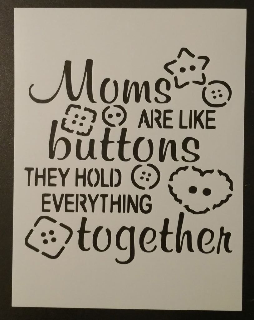 Moms Are Like Buttons They Hold Everything Together - Stencil