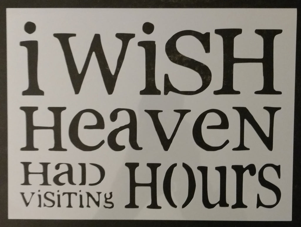 I Wish Heaven Had Visiting Hours Custom Stencil