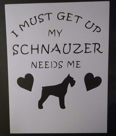 Schnauzer Needs Me - Stencil