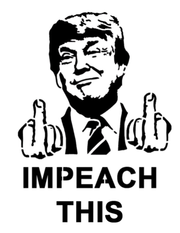 Donald Trump President Impeach This - Stencil